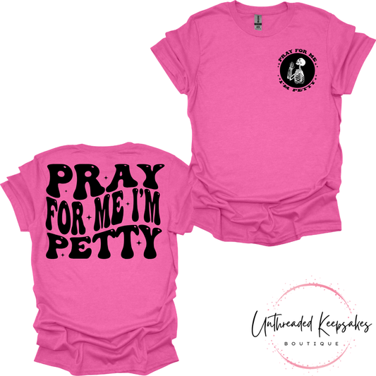 Pray for Me Im Petty Graphic T-Shirt