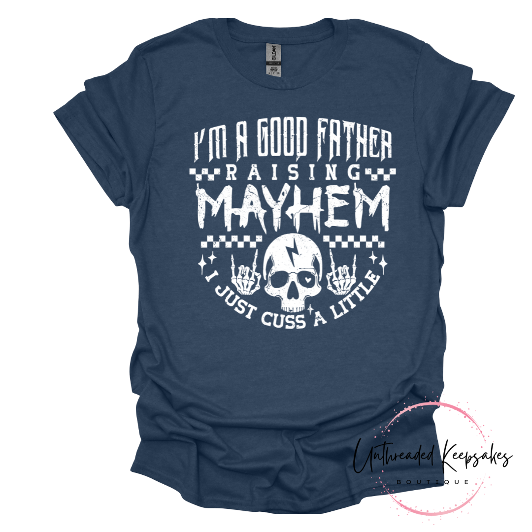 Im a Good Father Raising Mayhem Graphic T-Shirt