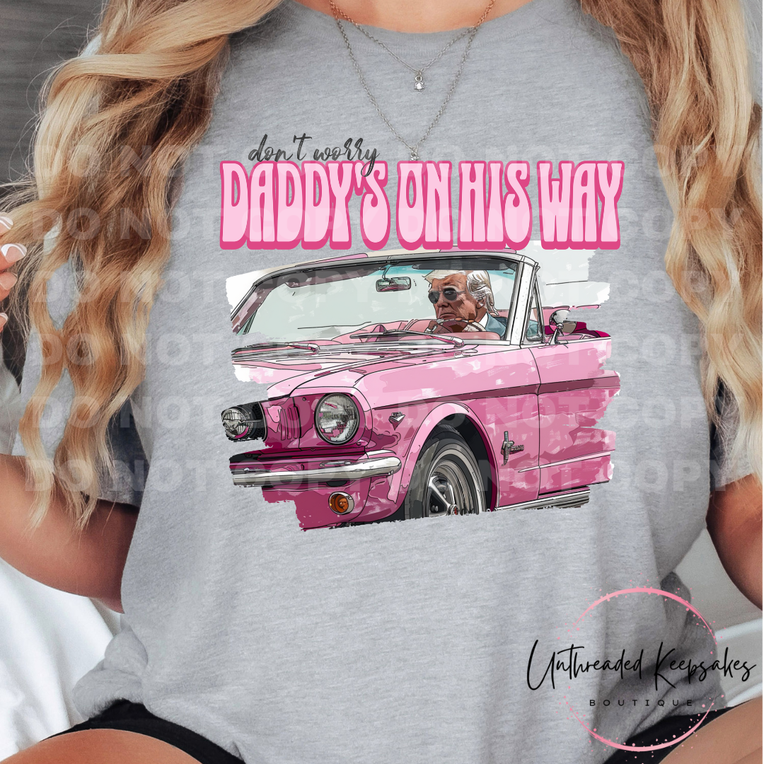 Dont Worry Daddy is On His Way Funny Graphic T-Shirt