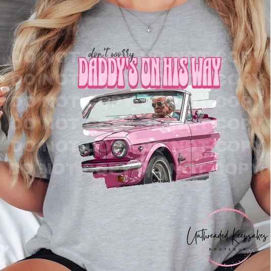 Dont Worry Daddy is On His Way Funny Graphic T-Shirt
