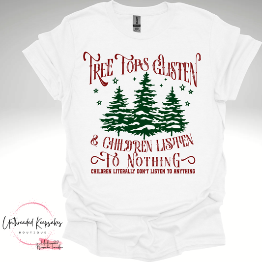 Tree Tops Glisten and Children Listen to Nothing Chirtsmas Graphic T-Shirt