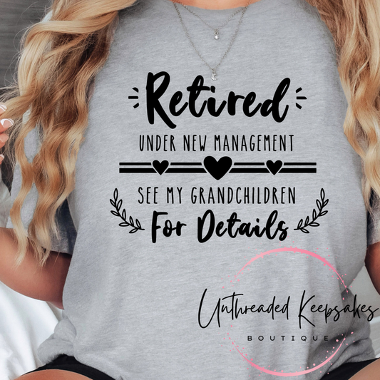 Retired Under New Management See My Grandchildren For Details Graphic T-Shirt