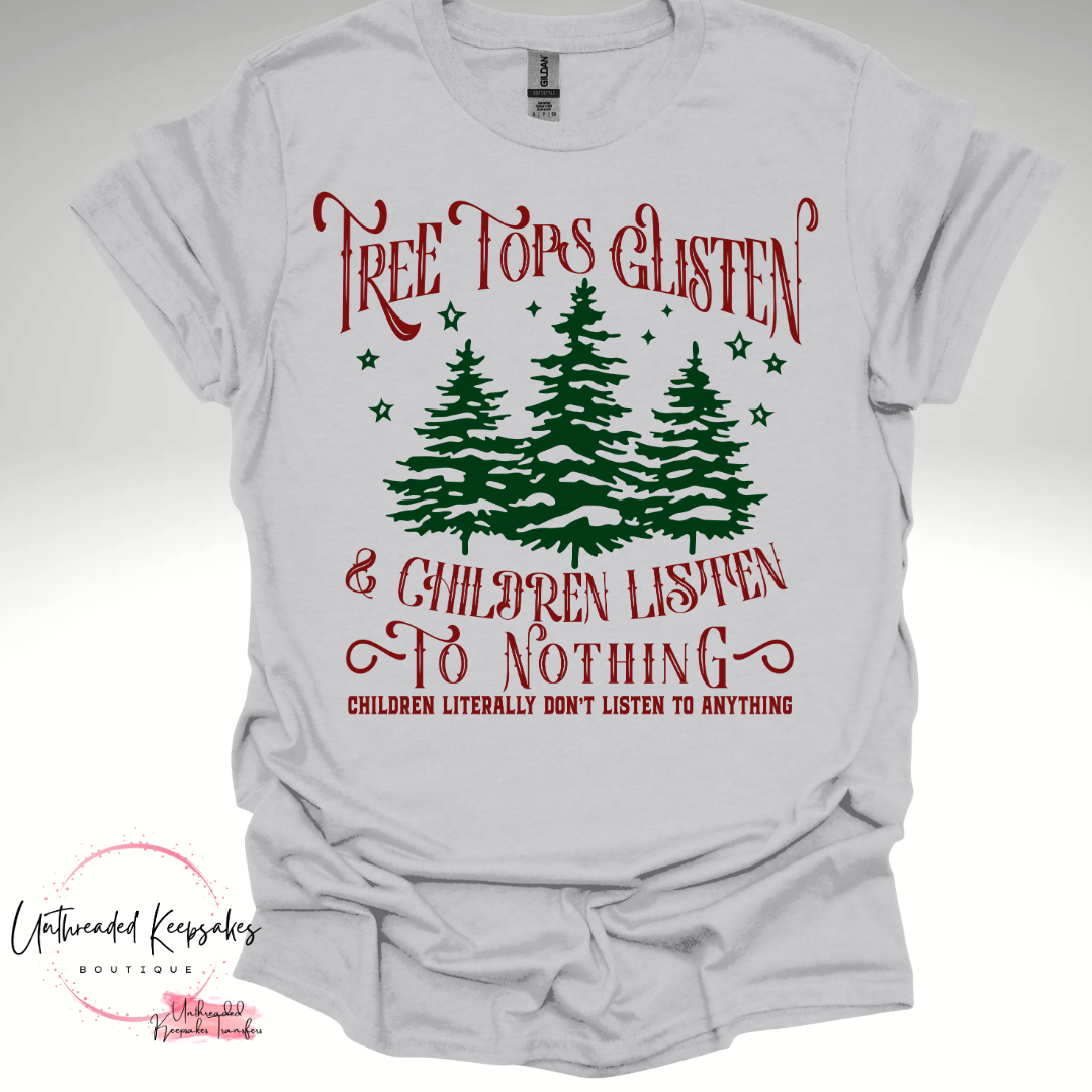 Tree Tops Glisten and Children Listen to Nothing Chirtsmas Graphic T-Shirt