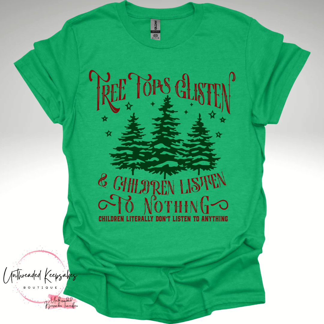 Tree Tops Glisten and Children Listen to Nothing Chirtsmas Graphic T-Shirt