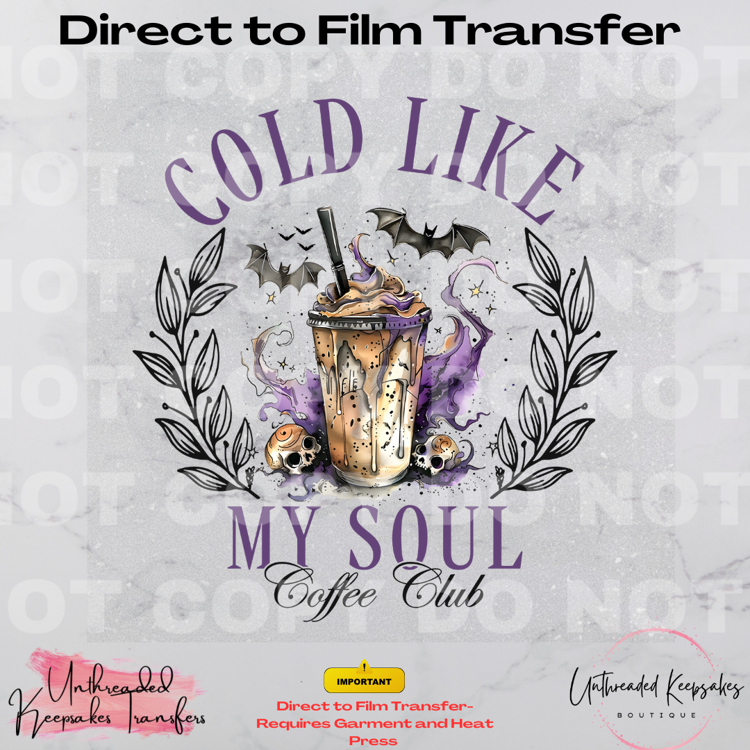 Cold Like My Soul Coffee Halloween Direct To Film Transfer