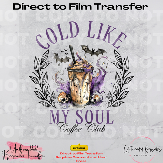 Cold Like My Soul Coffee Halloween Direct To Film Transfer