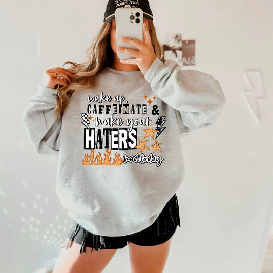 Wake Up, Caffeinate & Make Your Haters Mad Today Crewneck – Gray Lifestyle Edition