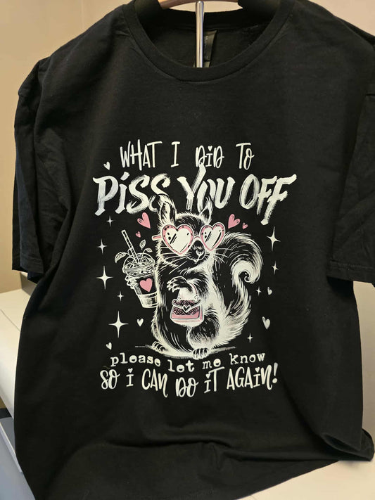💖 What I Did to Piss You Off Skunk T-Shirt – XL – Funny Sassy Graphic Tee