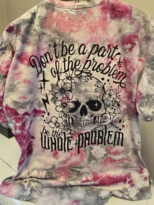 Be The Whole Problem Tie-Dye T-Shirt Size XL