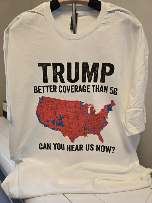 🇺🇸 Trump Better Coverage Than 5G T-Shirt – 2X – Political Humor Tee