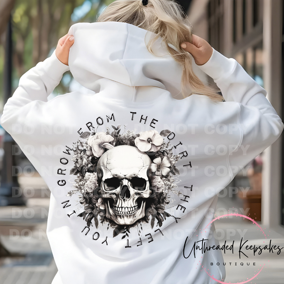 Grow Form The Dirt They Left You In Skull Graphic Hoodie