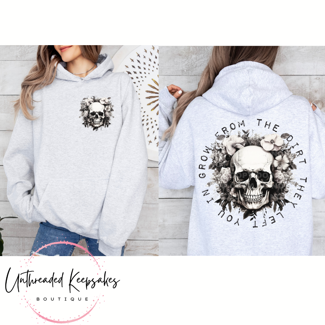 Grow Form The Dirt They Left You In Skull Graphic Hoodie