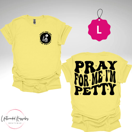 Pray For Me Im Petty Graphic T-Shirt