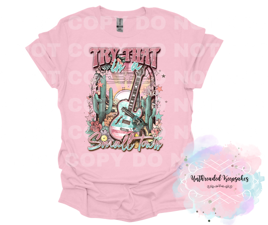 Try That In a Small Town-Western Pink T-Shirt