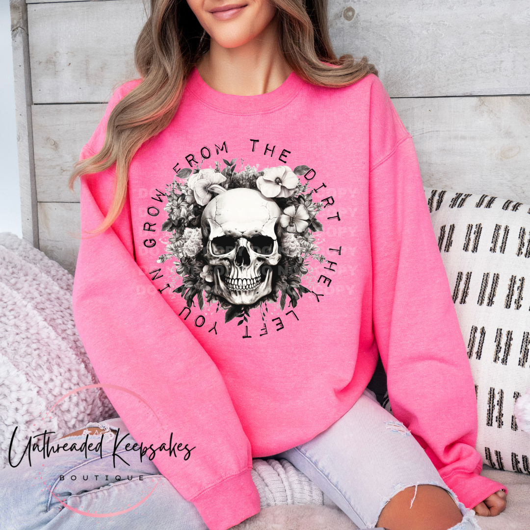 Grow Form The Dirt They Left You In Skull Graphic Crewneck