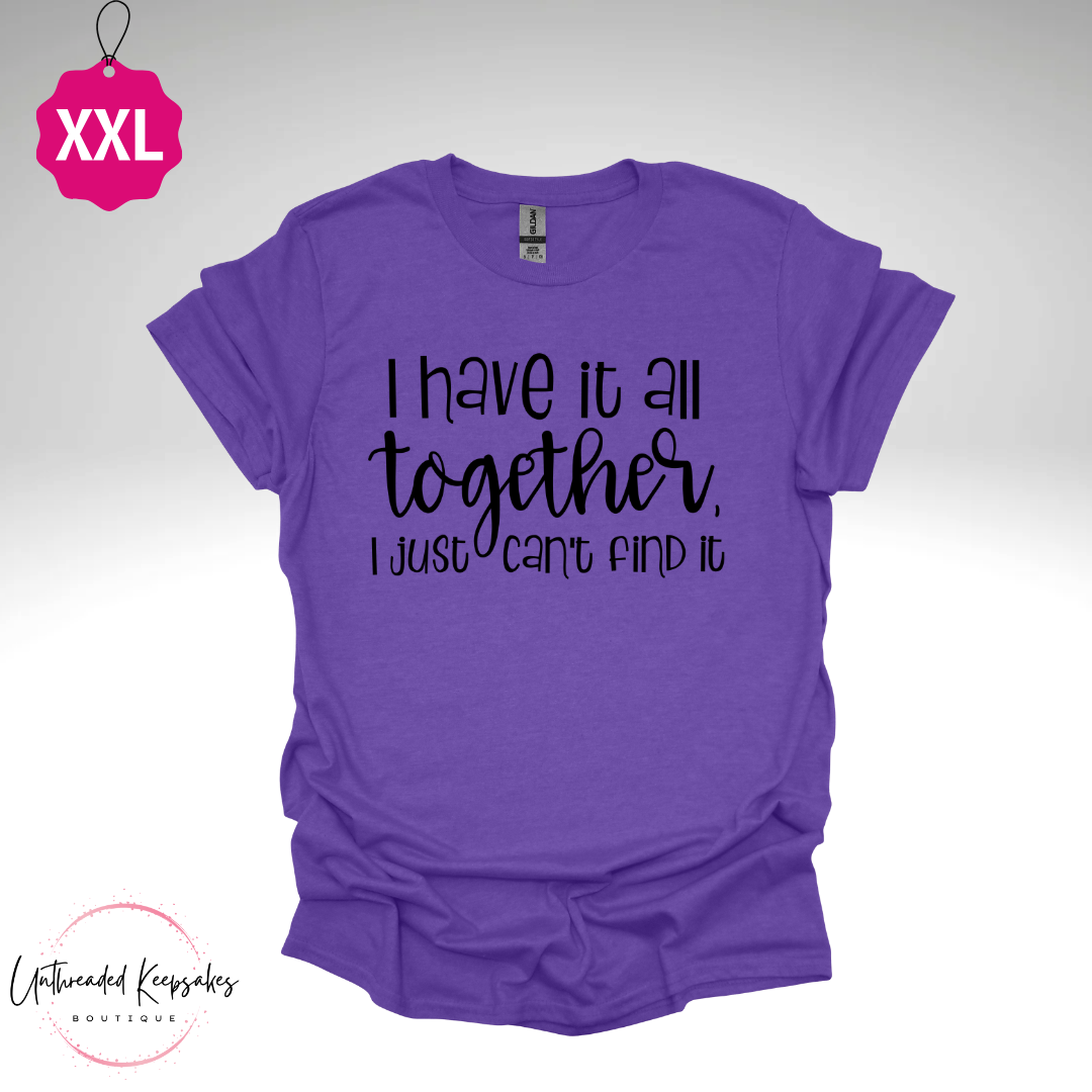 I Have It All Together  Graphic T-Shirt