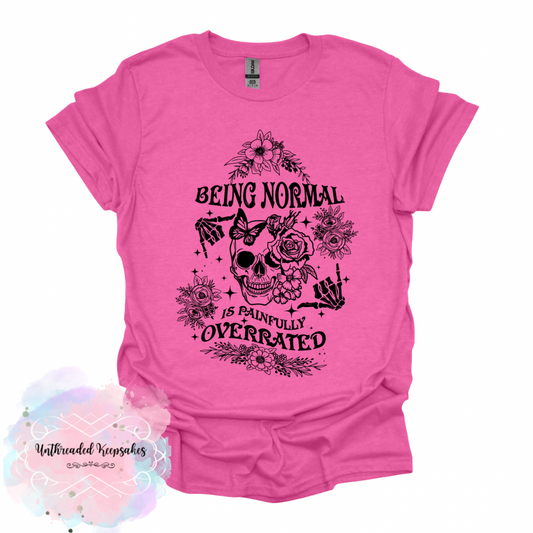 Being normal is overrated graphic t-shirt