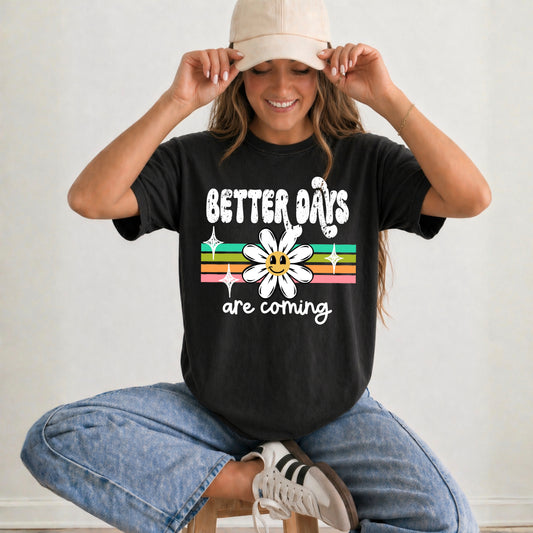 Better Days Are Coming Shirt | Inspirational Daisy Graphic Tee | Positive Mental Health Shirt | Retro Smiley Flower T-Shirt | Motivational Unisex Tee 🌼✨