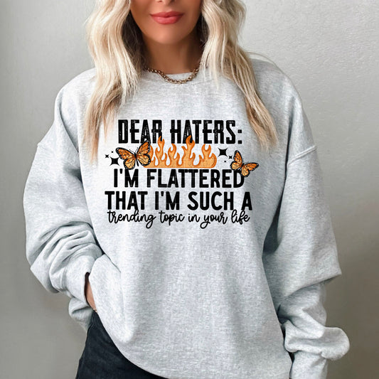 Dear Haters I'm Flattered Sweatshirt – Trending Topic Graphic Pullover