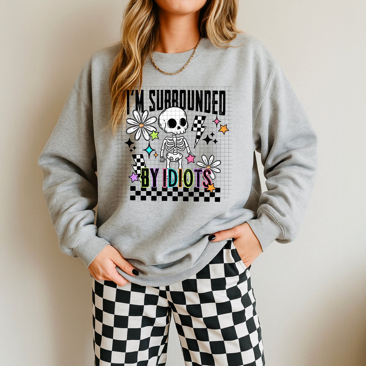 💀⚡️ I’m Surrounded By Idiots Skeleton Sweatshirt 🌼✨