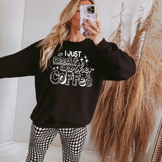 ☕✨ I Just Need Another Coffee Sweatshirt 🤎⚡