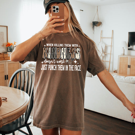 When Killing Them With Kindness Doesn’t Work Graphic Tee – Funny Sarcastic T-Shirt