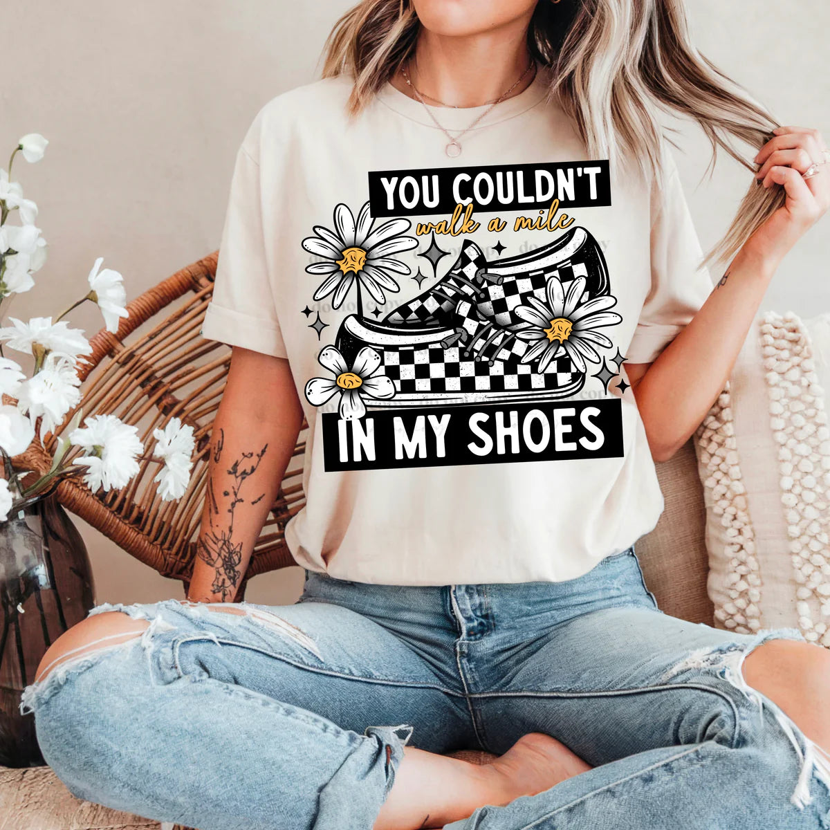 You Couldnt Walk a Mile In My Shoes Graphic T-shirt