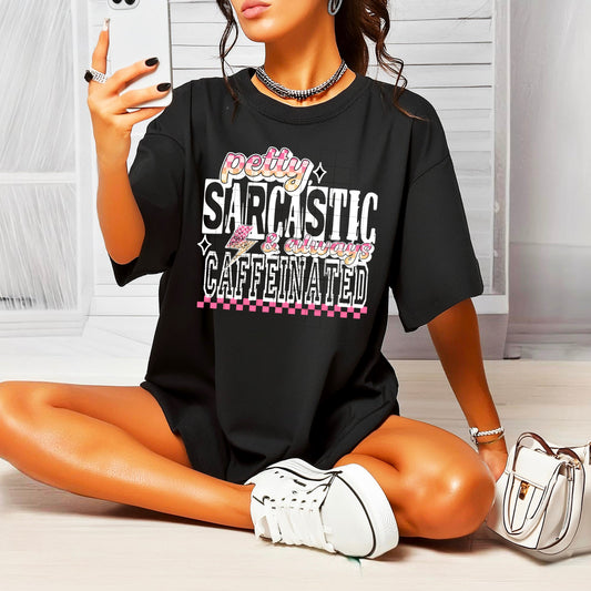 Petty & Sarcastic – Bold Black Graphic Tee