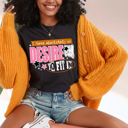 I Have Absolutely No Desire to Fit In T-Shirt • Bold Retro Graphic Tee ⭐️