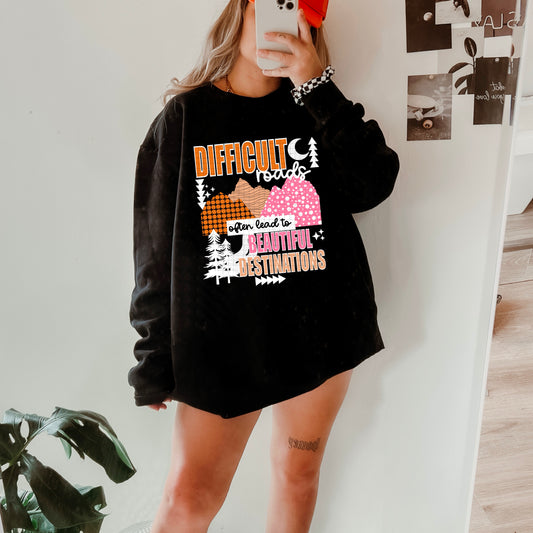 🌄 Difficult Roads Lead to Beautiful Destinations Sweatshirt ✨
