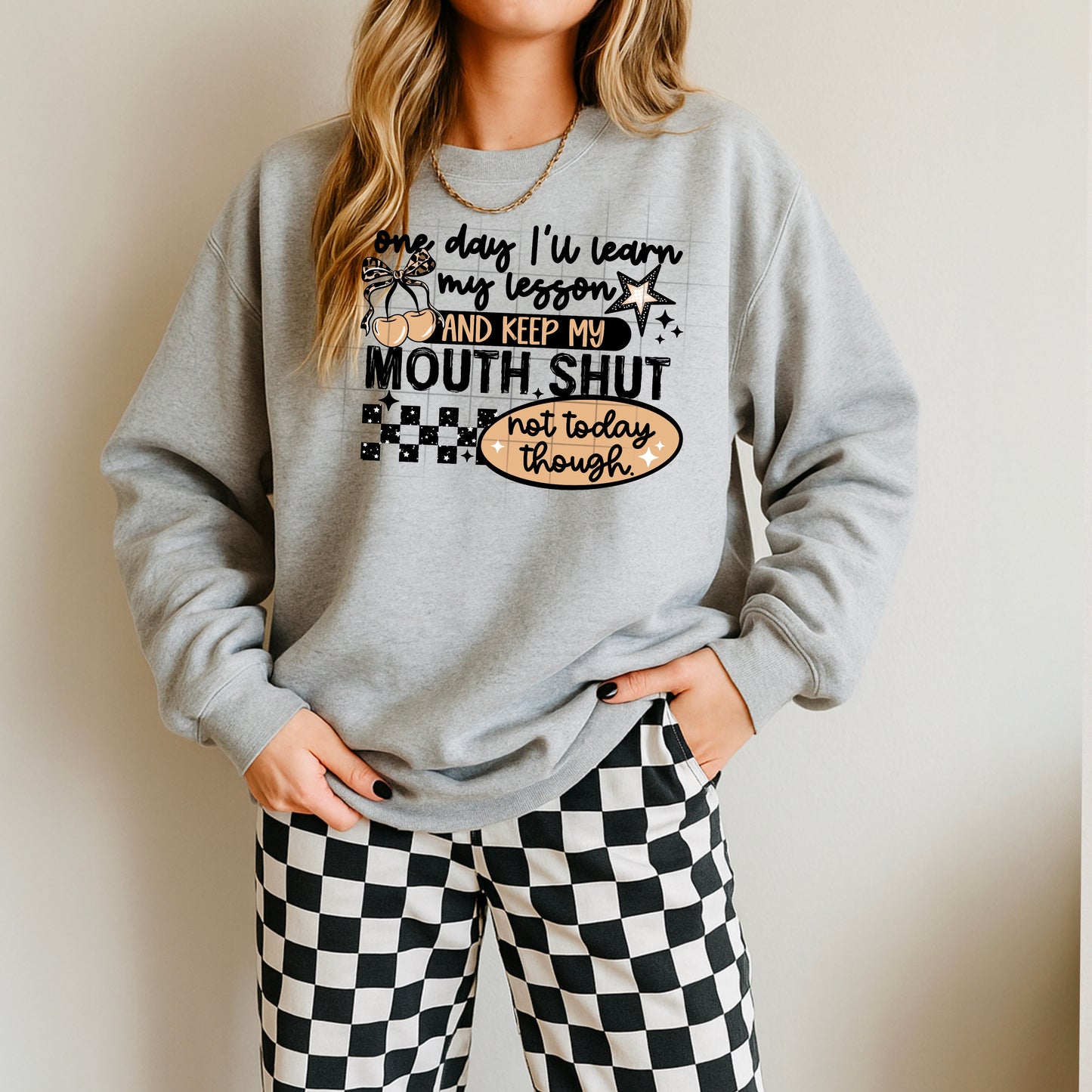 One Day I’ll Learn My Lesson 🙄✨ Not Today Though Sweatshirt