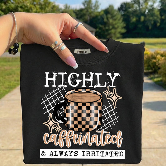 Highly Caffeinated & Always Irritated Tee | Funny Coffee Shirt