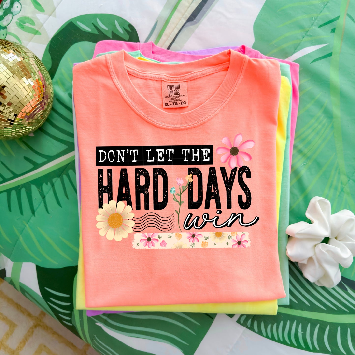Don’t Let the Hard Days Win Graphic Tee | Inspirational Shirt