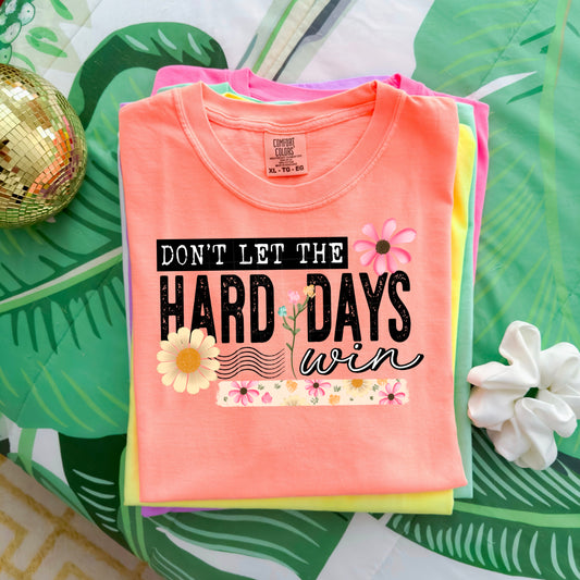 Don’t Let the Hard Days Win Graphic Tee | Inspirational Shirt
