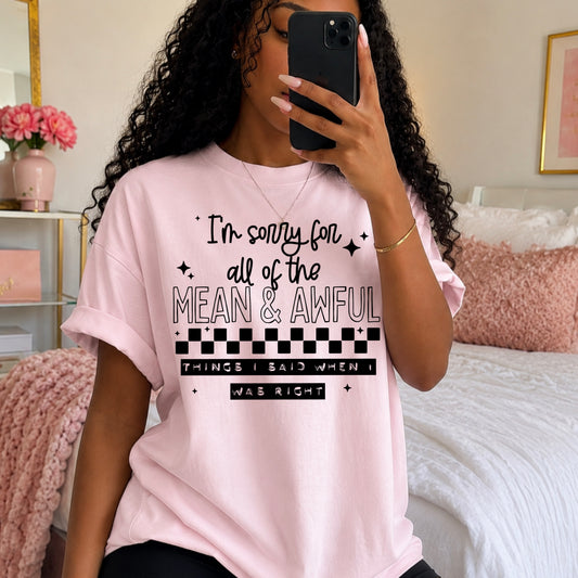 Funny Sarcastic Quote T-Shirt | Mean & Awful Things I Said When I Was Right Tee | Unisex Graphic Shirt 😏