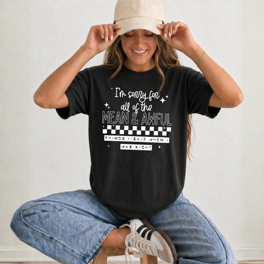 Funny Sarcastic Quote T-Shirt | Mean & Awful Things I Said When I Was Right Tee | Unisex Graphic Shirt 😏