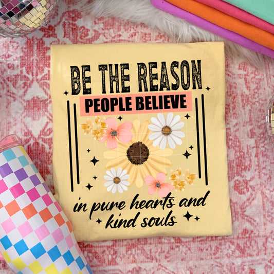 Be the Reason People Believe Shirt – Kindness Inspirational Tee