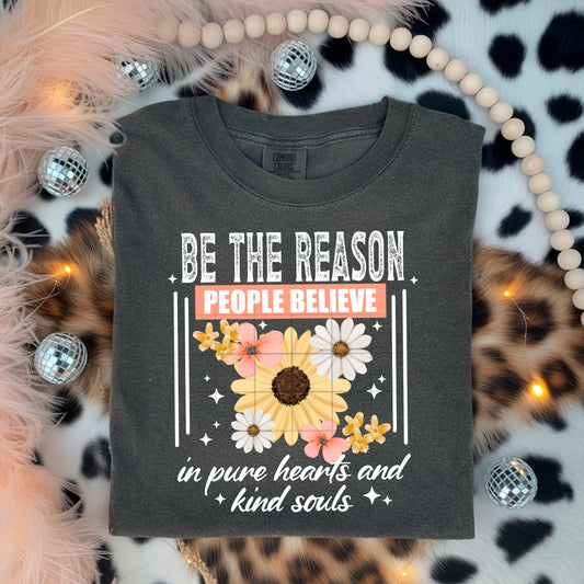 Be the Reason People Believe Shirt – Kindness Inspirational Tee