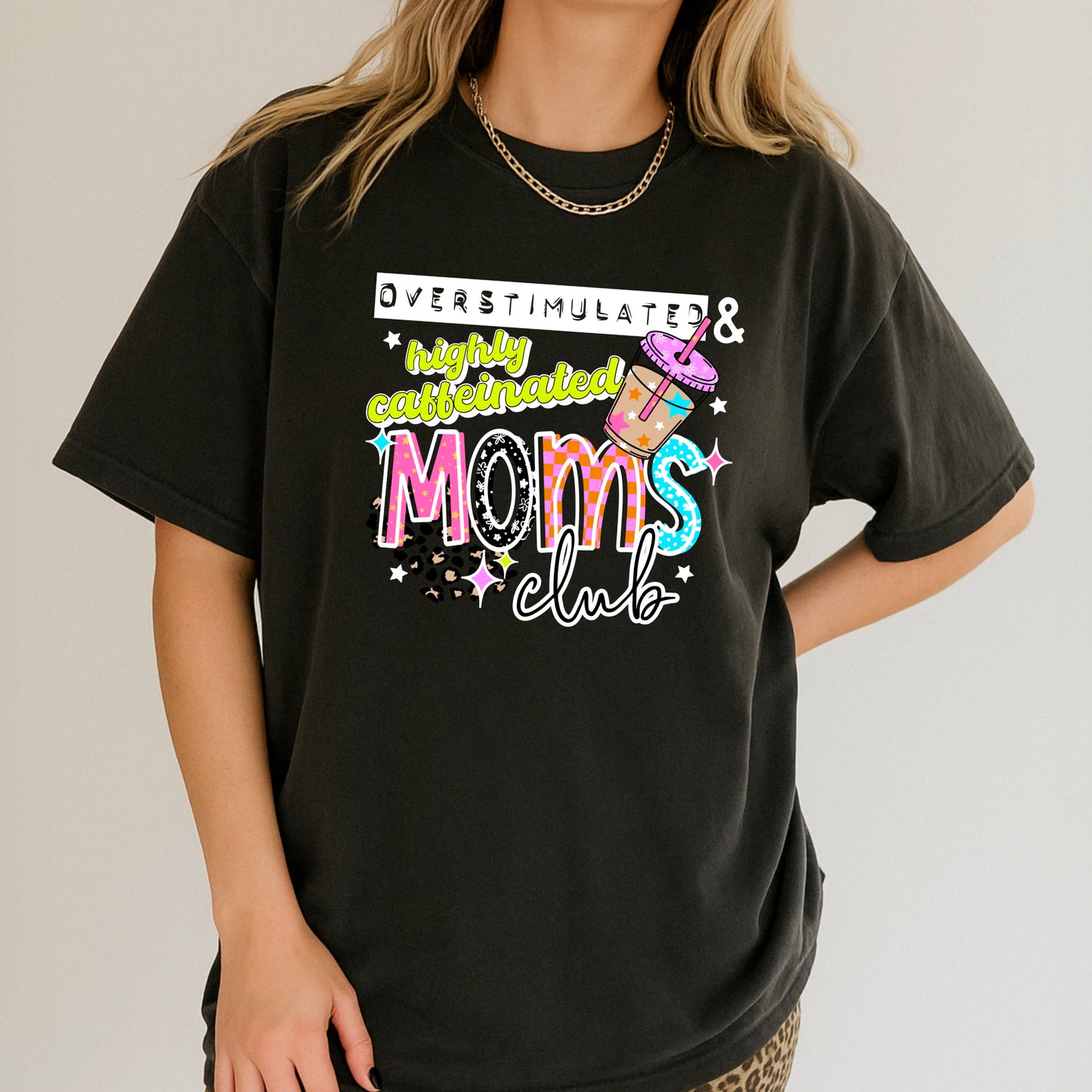 Overstimulated & Highly Caffeinated Moms Club Tee