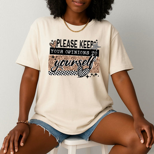 Please Keep Your Opinions to Yourself Graphic Tee