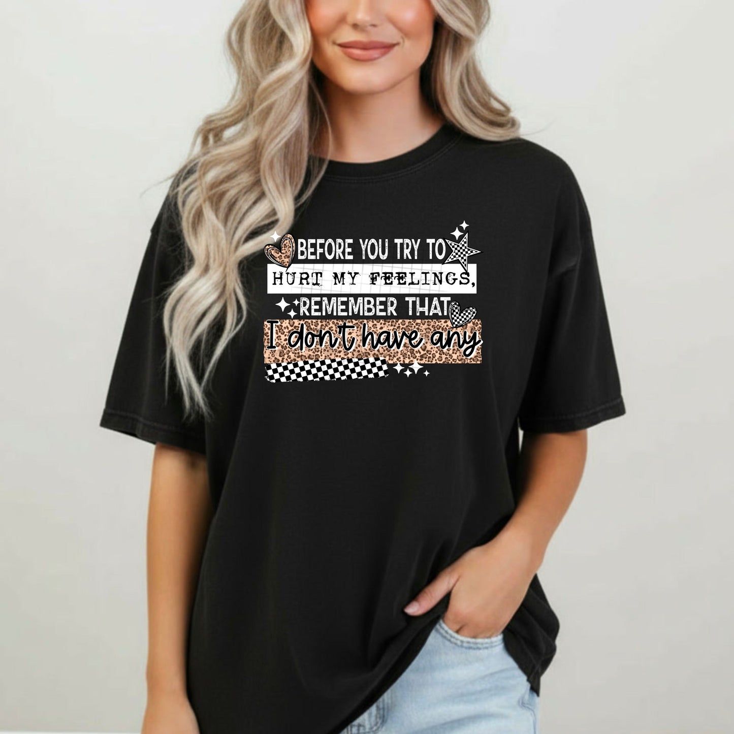 I Don’t Have Any Feelings Graphic Tee | Funny Sarcastic Shirt