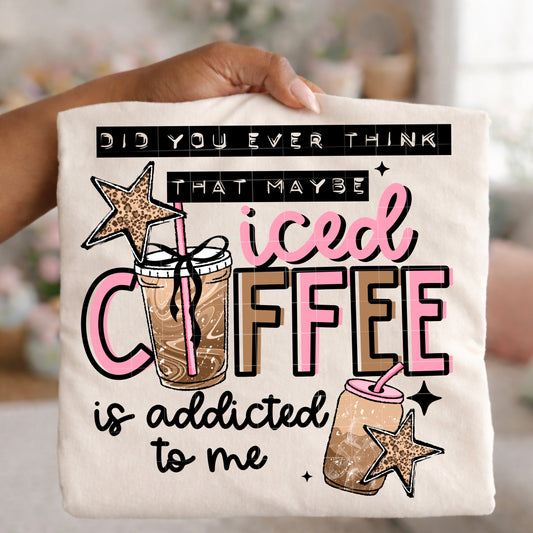 Iced Coffee Is Addicted to Me Tee | Funny Coffee Lover Shirt