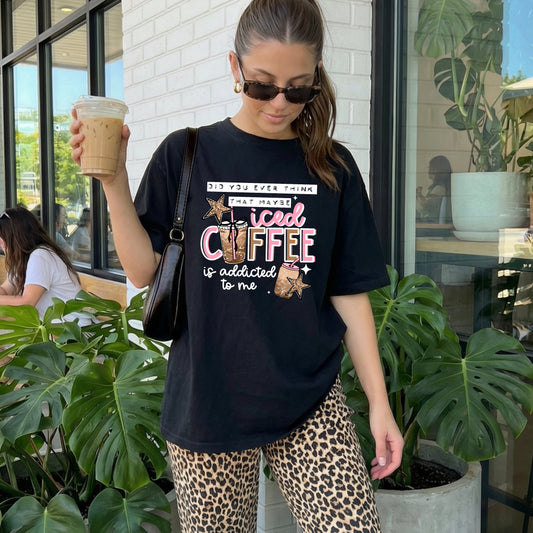 Iced Coffee Is Addicted to Me Tee | Funny Coffee Lover Shirt