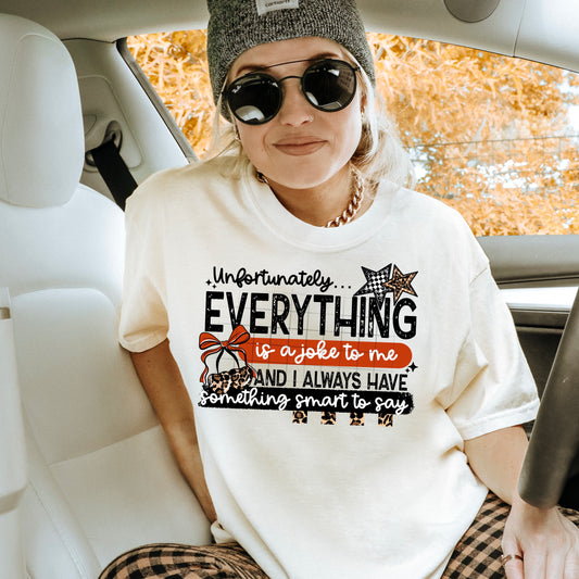 Unfortunately Everything is a Joke to Me T-Shirt – Funny Sarcastic Graphic Tee | Leopard Star Design