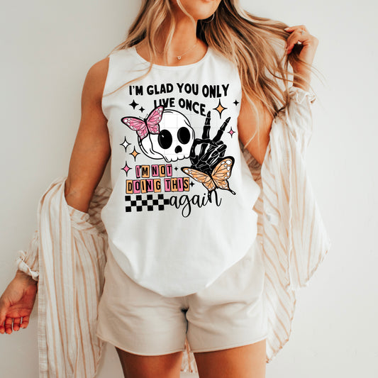 I'm Glad You Only Live Once Tank – Funny Skeleton & Butterfly Graphic Tee