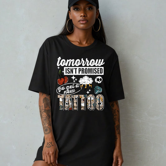 Tomorrow Isn't Promised Go Get That Tattoo Shirt | Funny Tattoo Lover Graphic Tee | Alternative Aesthetic T-Shirt | Tattoo Artist Gift | Unisex Graphic Tee