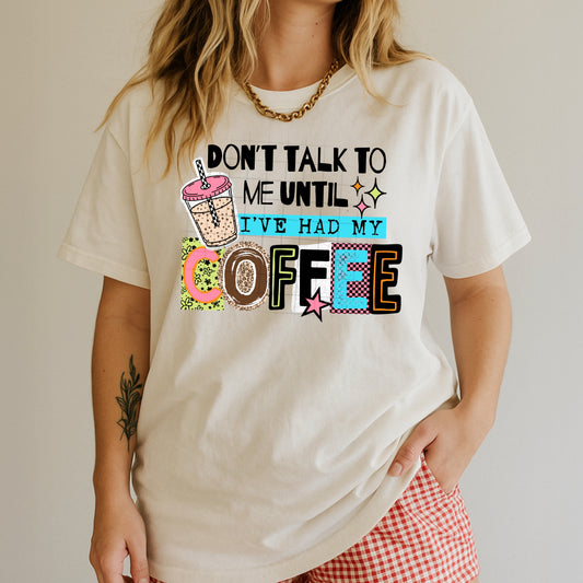 Don't Talk to Me Until I've Had My Coffee Graphic T-Shirt | Funny Coffee Lover Tee | Caffeine Addict Unisex Shirt | Trendy Everyday Apparel