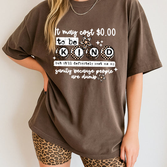 🤎 It May Cost $0.00 to Be Kind Tee ✨ Funny Graphic Shirt 😂 Sassy Retro Boutique T-Shirt