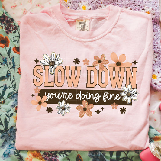 Slow Down, You're Doing Fine Graphic T-Shirt | Inspirational Motivational Tee | Positive Mindset Unisex Shirt | Encouraging Everyday Apparel