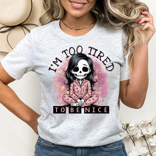 I'm Too Tired to Be Nice Graphic T-Shirt | Funny Sarcastic Tee | Exhausted Mom Unisex Shirt | Trendy Everyday Apparel